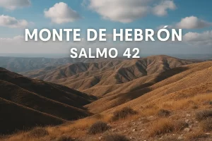 El monte de Hebron Salmo 42